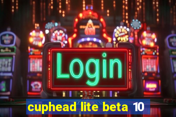 cuphead lite beta 10