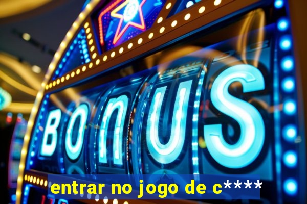entrar no jogo de c****