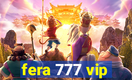fera 777 vip