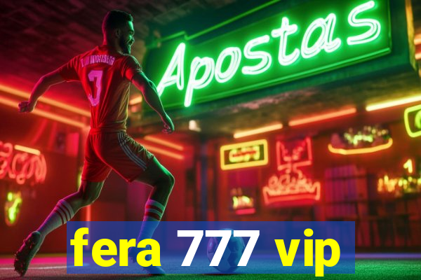 fera 777 vip