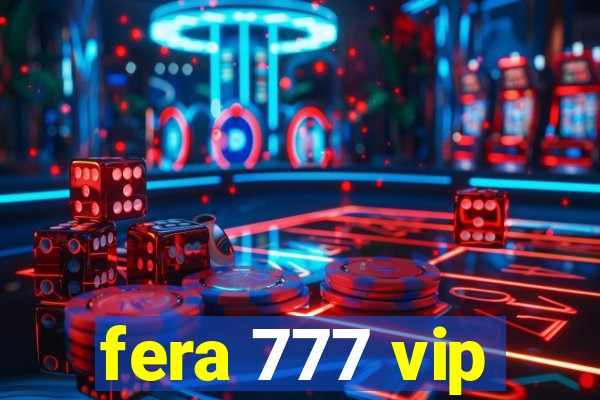 fera 777 vip