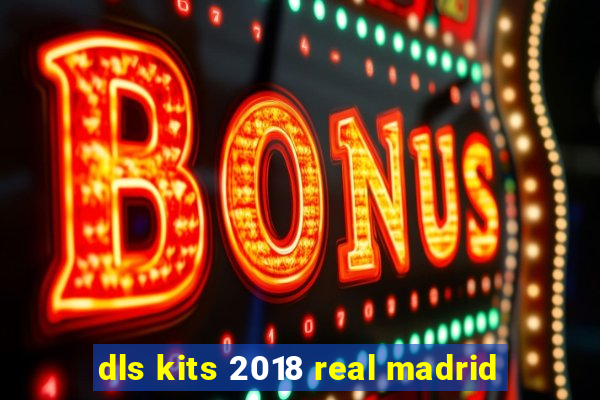 dls kits 2018 real madrid