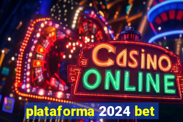 plataforma 2024 bet