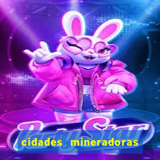 cidades mineradoras de minas gerais