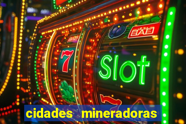 cidades mineradoras de minas gerais