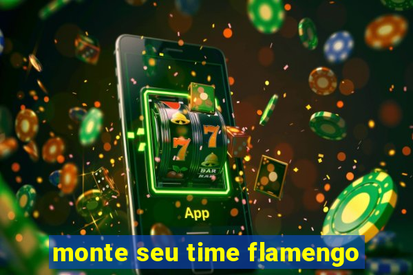 monte seu time flamengo