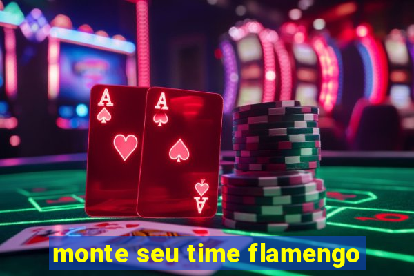 monte seu time flamengo