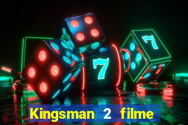 Kingsman 2 filme completo dublado superflix