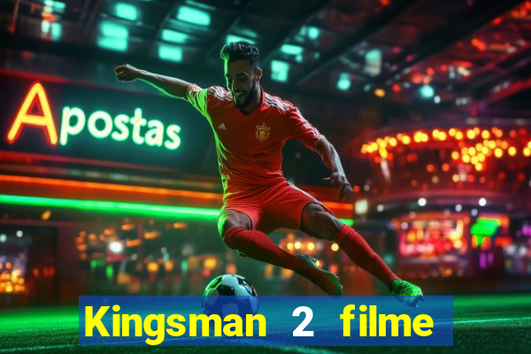 Kingsman 2 filme completo dublado superflix