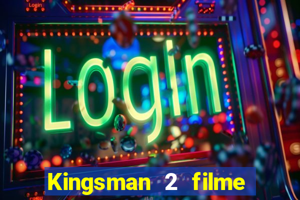 Kingsman 2 filme completo dublado superflix