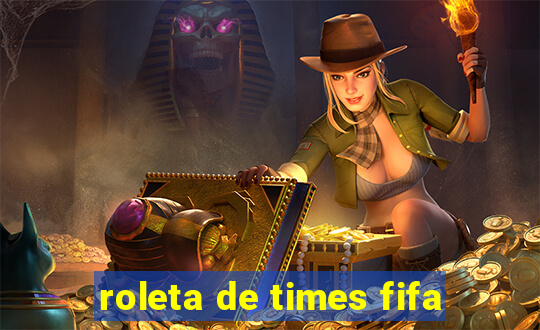 roleta de times fifa