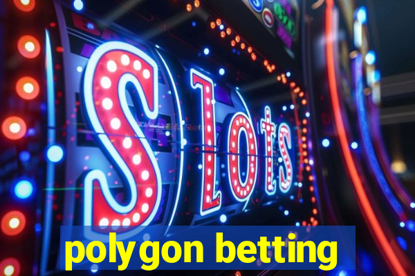 polygon betting