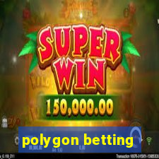 polygon betting