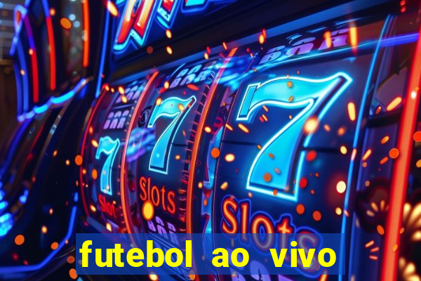 futebol ao vivo sem trava