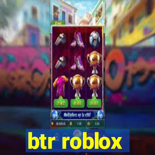 btr roblox