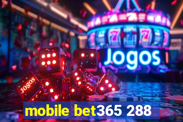 mobile bet365 288