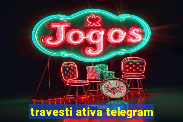 travesti ativa telegram