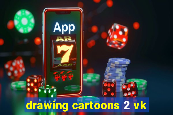 drawing cartoons 2 vk