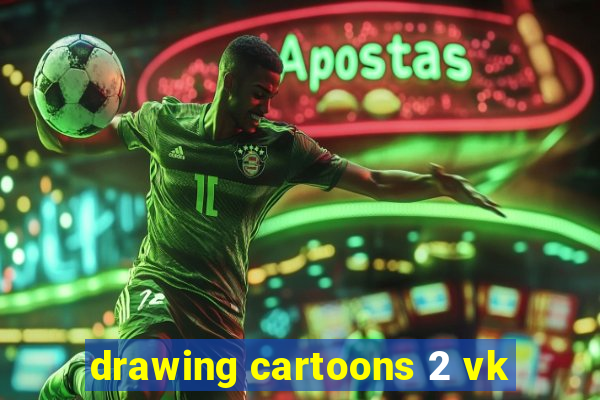 drawing cartoons 2 vk