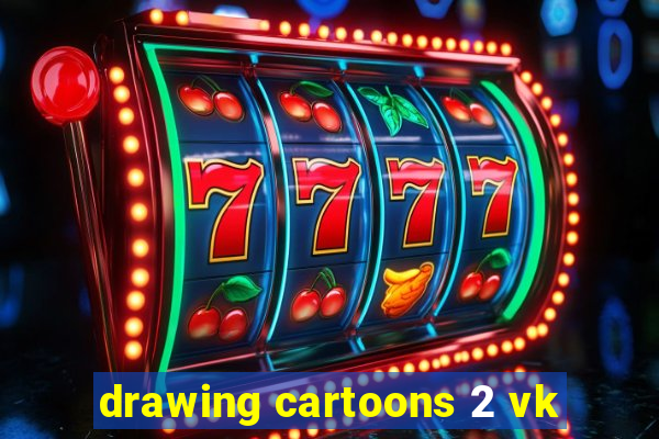 drawing cartoons 2 vk