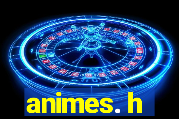 animes. h