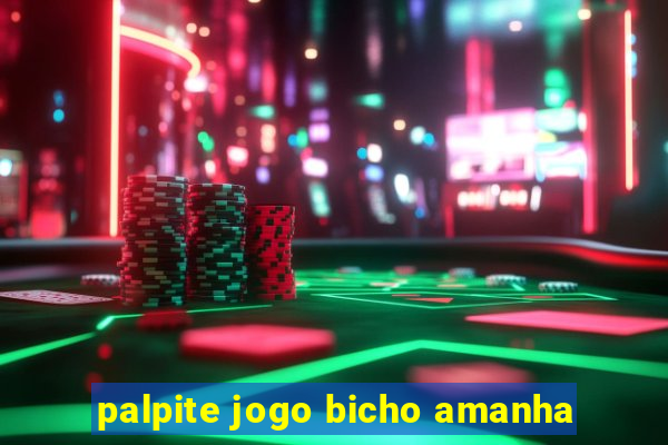 palpite jogo bicho amanha