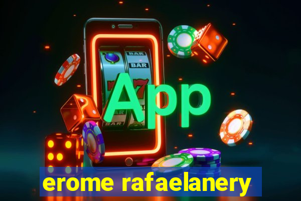 erome rafaelanery