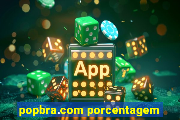 popbra.com porcentagem