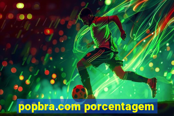 popbra.com porcentagem