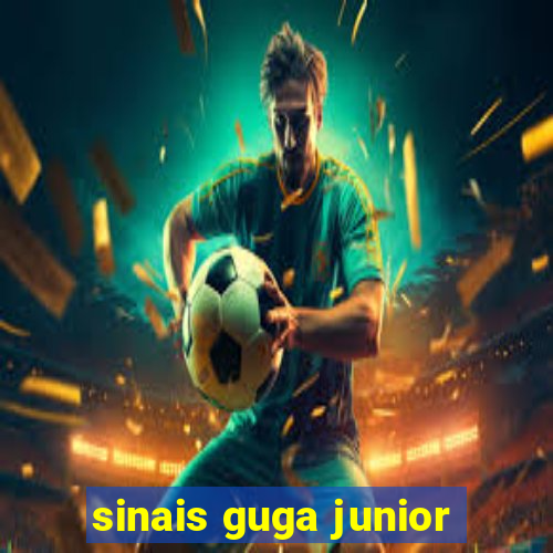 sinais guga junior