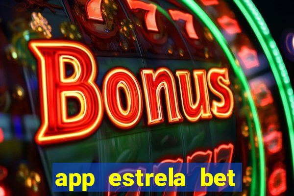 app estrela bet nao compativel