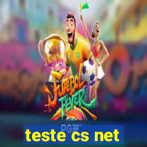 teste cs net