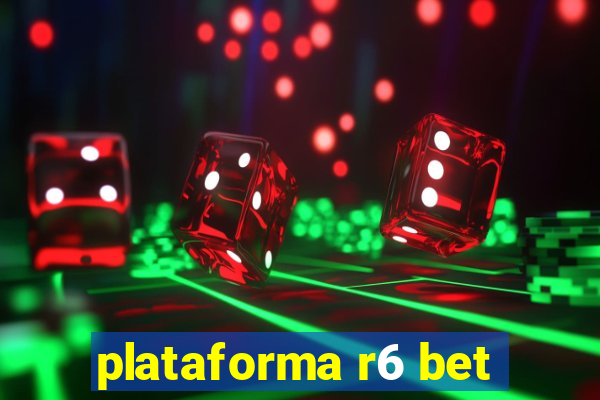 plataforma r6 bet