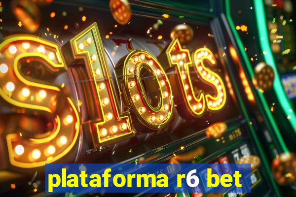 plataforma r6 bet