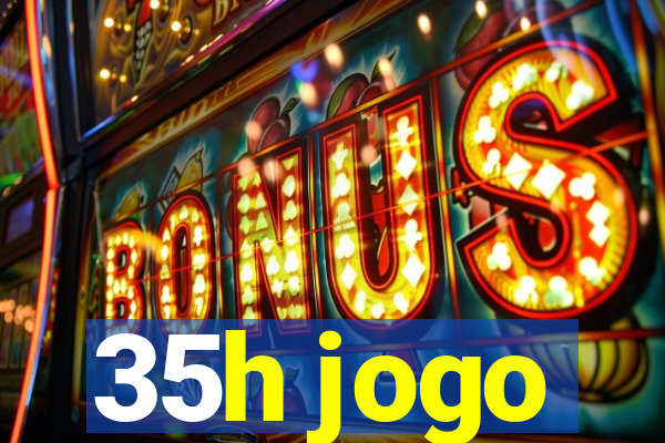 35h jogo