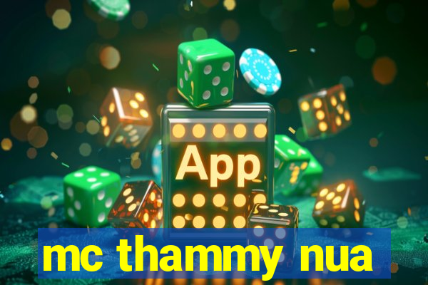 mc thammy nua
