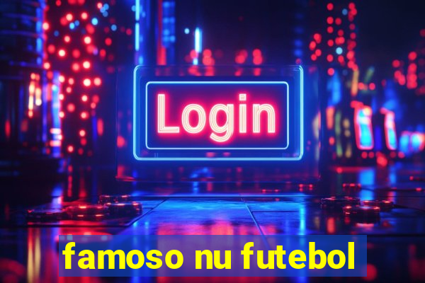famoso nu futebol
