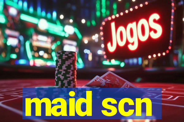 maid scn