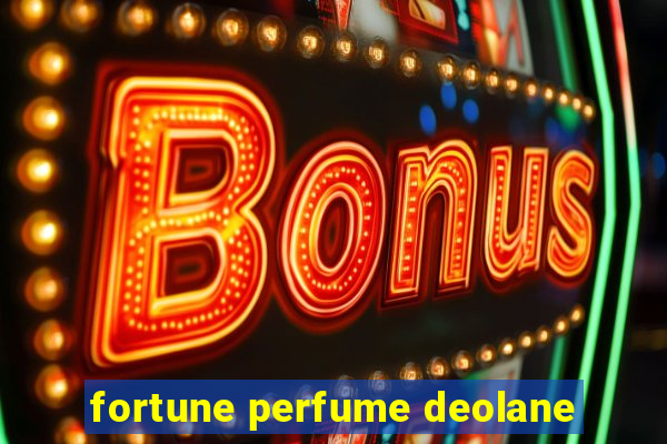 fortune perfume deolane