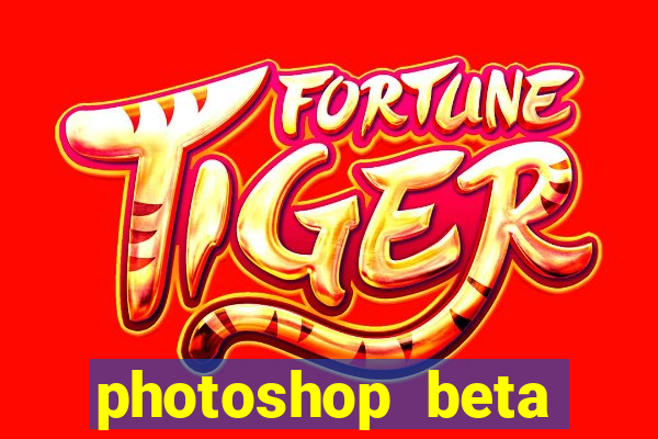 photoshop beta download crackeado