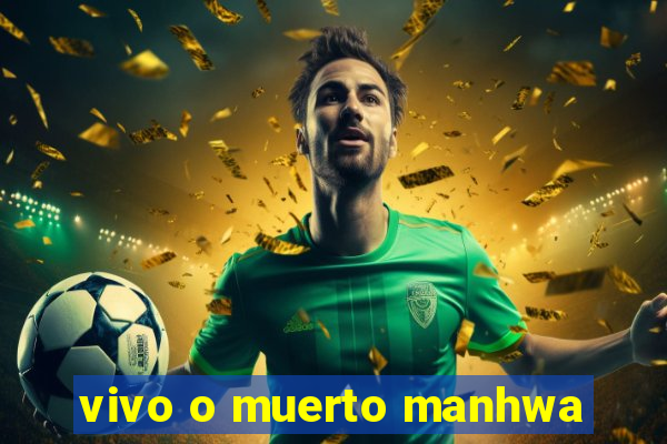 vivo o muerto manhwa