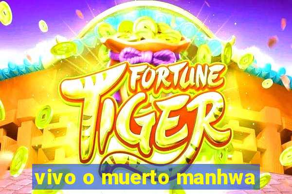 vivo o muerto manhwa