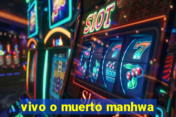 vivo o muerto manhwa