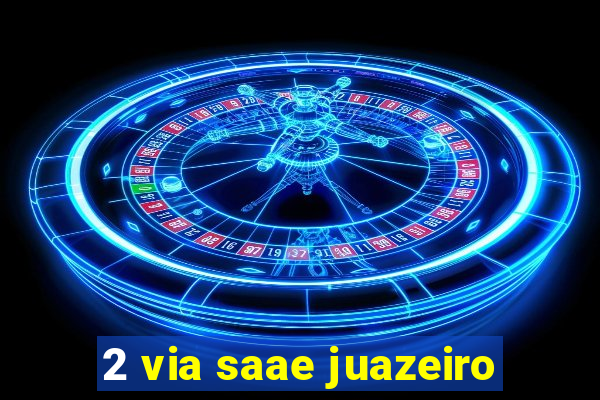 2 via saae juazeiro