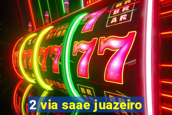 2 via saae juazeiro