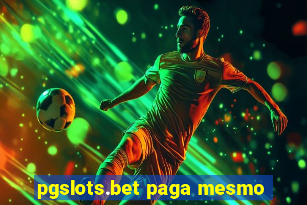 pgslots.bet paga mesmo