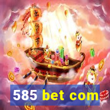 585 bet com