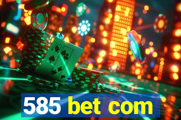 585 bet com