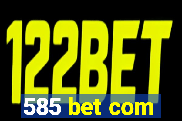585 bet com