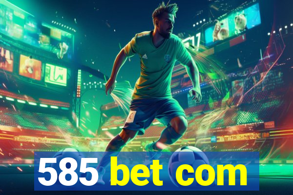585 bet com